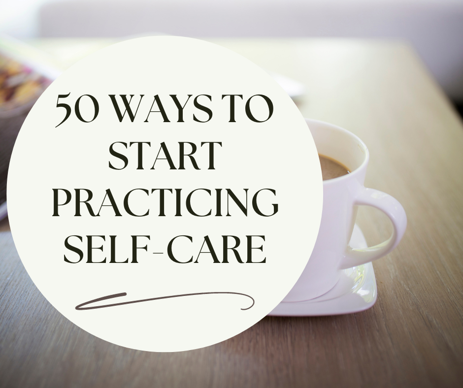 50 Ways to Start Practicing Self-Care